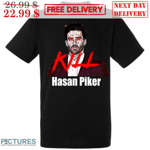 Kill Hasan Piker Shirt