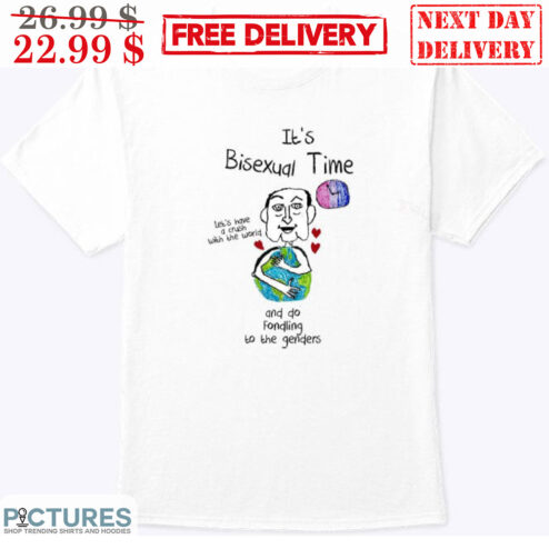 Old Man It's Bisexual Time Let's Have A Crush With The World And Do Fonding To The Genders Shirt