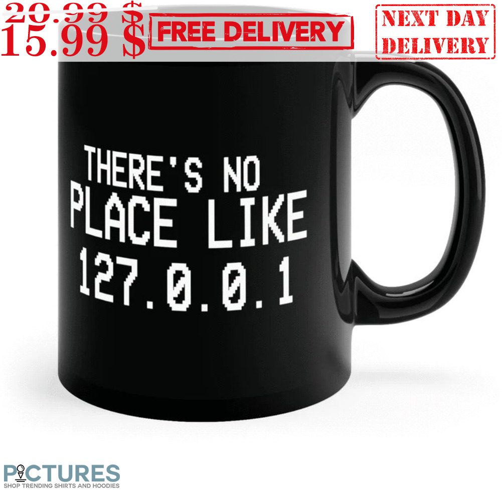 There's No Place Like 127.0.0.1 Mug