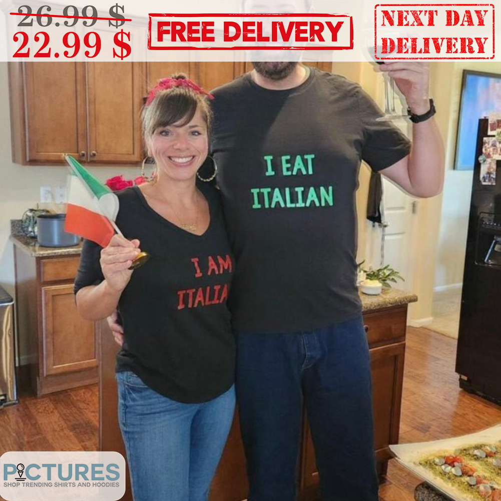 Couple I Eat Italian I Am Italian Shirt