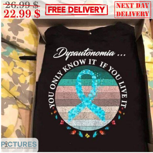 Dysautonomia You Only Know It If You Live It Awareness Retro Vintage Shirt