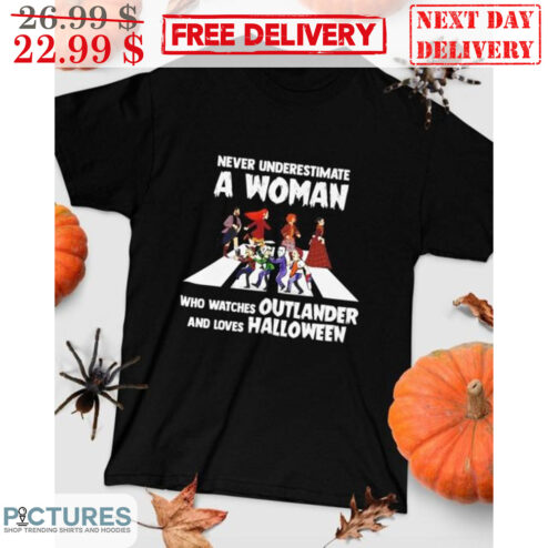 Never Underestimate A Women Who Watches Outlander And Loves Halloween Shirt