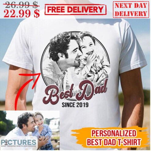 Custom Photo Best Dad Since 2019 Dad And Son Shirt