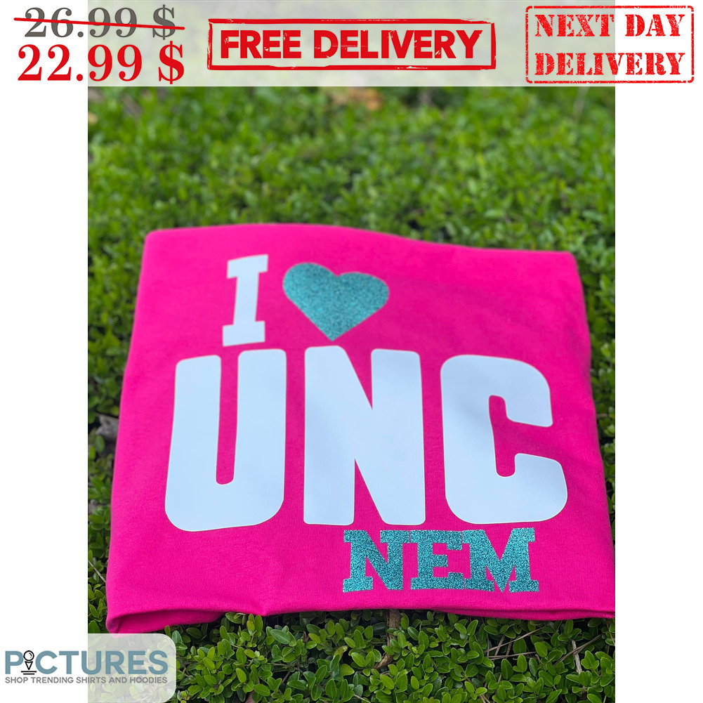 I Love UNC Nem Shirt