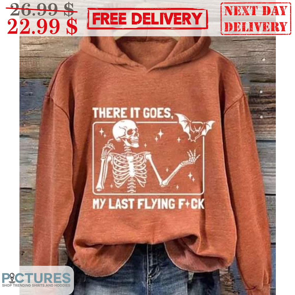 Skeleton There It Goes My Last Flying Fuck Shirt