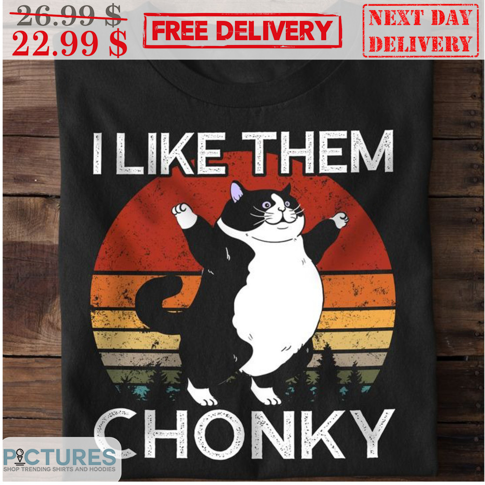 Cat I Like Them Chonky Retro Vintage Shirt