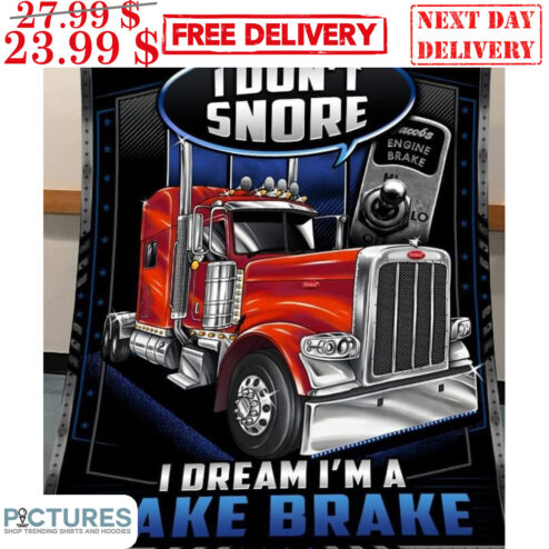 Container I Don't Snore I Dream I'm A Jake Brake Blanket