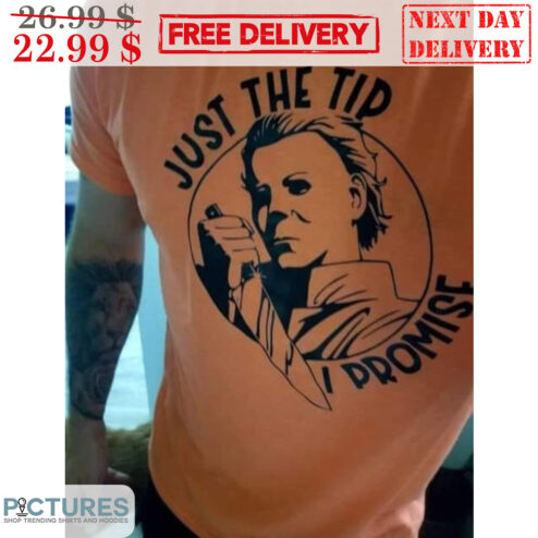 Michael Myers Just The Tip I Promise Halloween 2023 Shirt