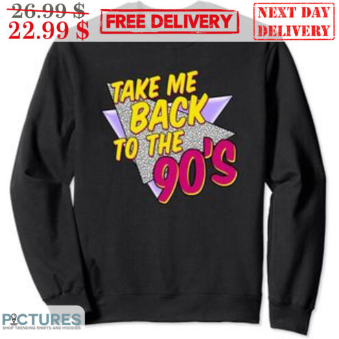 Take Me Back To The 90's Shirt