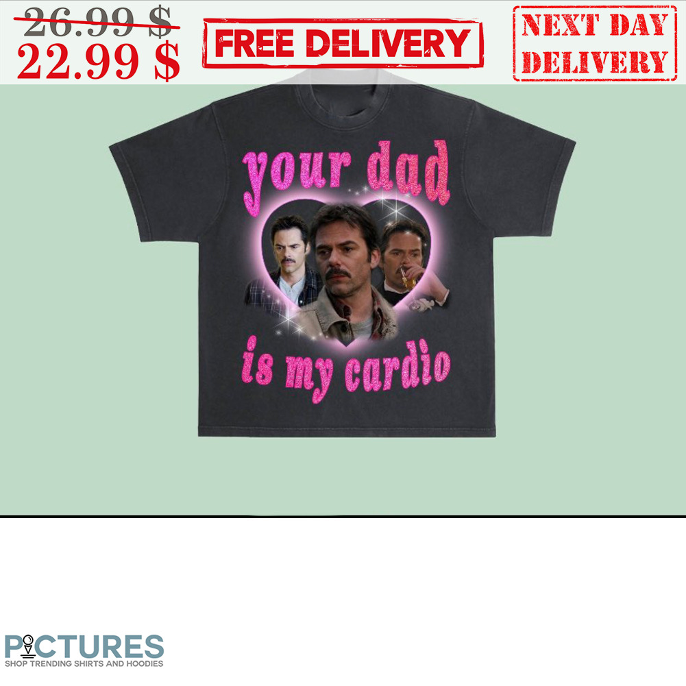 Your Dad Is My Cardio Charlie Swan Shirt
