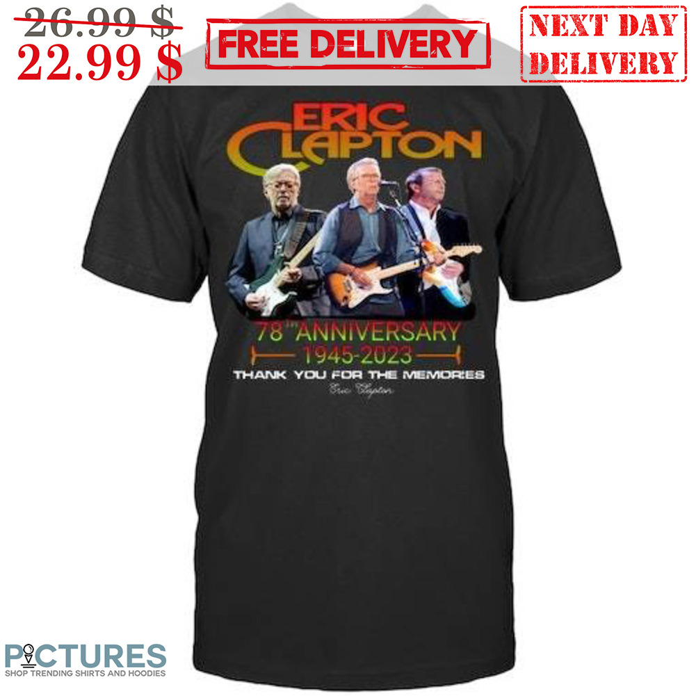 Eric Clapton 78th Anniversary 1945-2023 Thank You For The Memories Signature Shirt