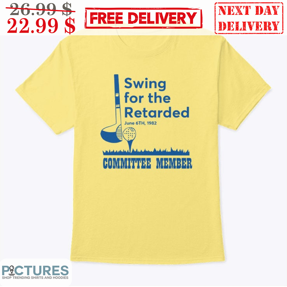 Golf Swing For The Retarded Committee Member Shirt