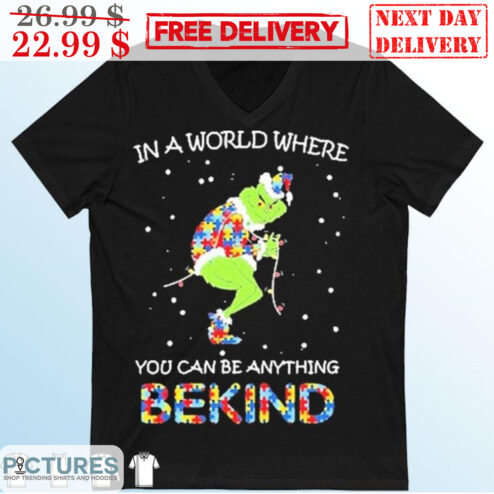Grinch Autism In A World Where You Can Be Anything Be Kind Christmas 2023 Shirt