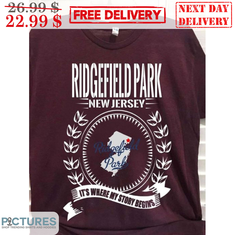 Ridgefield Park New Jersey It's Where My Story Begins Shirt