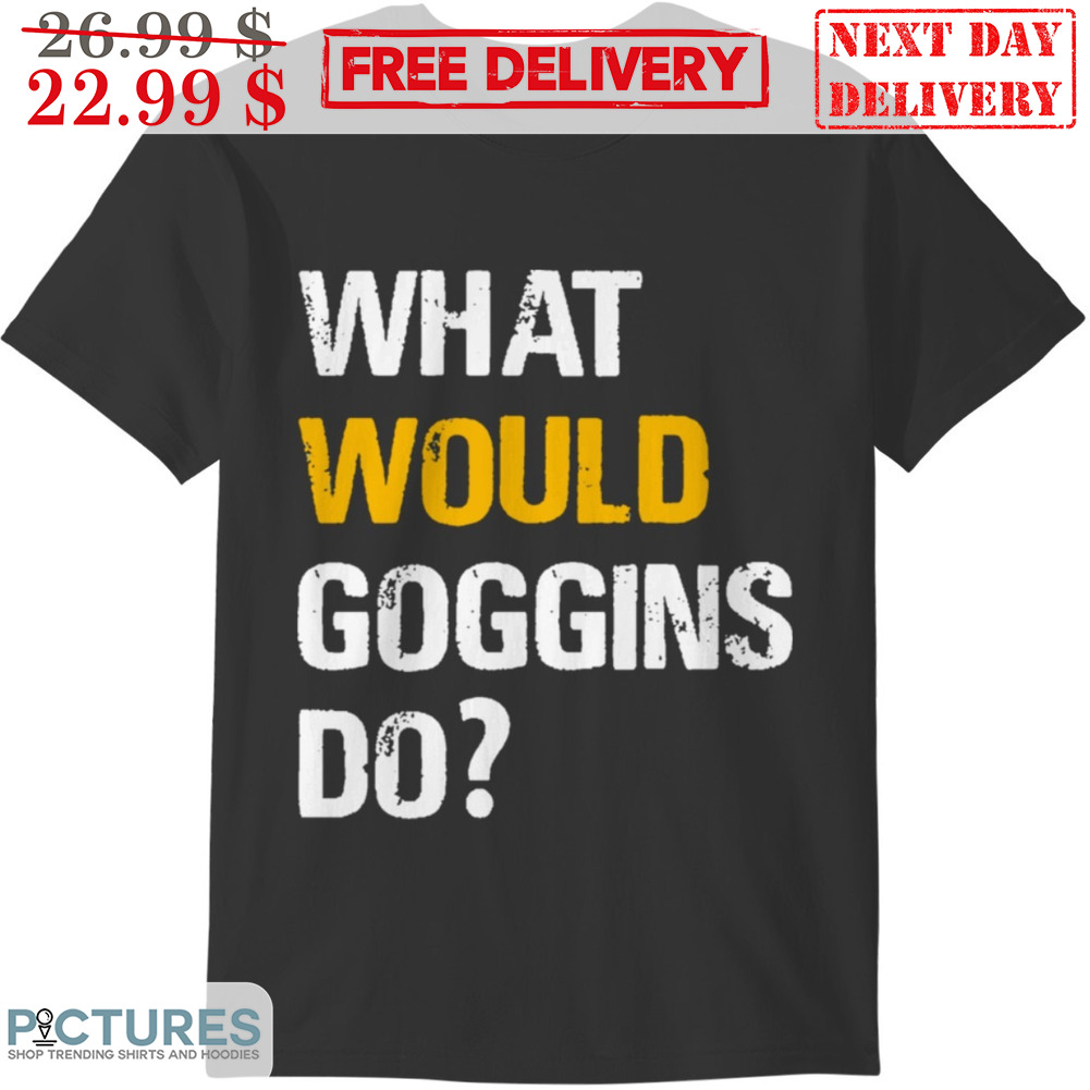 What Would Goggins Do Vintage Shirt