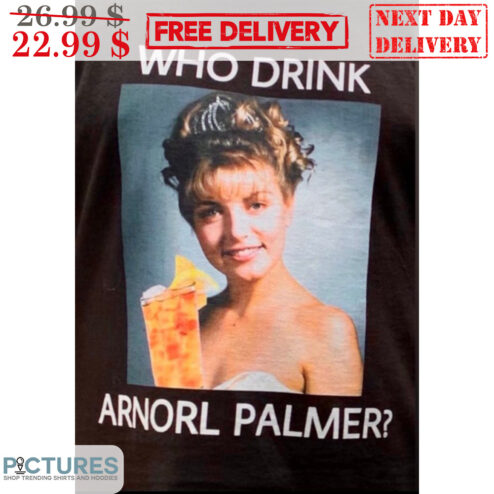Who Drink Arnorl Palmer Shirt