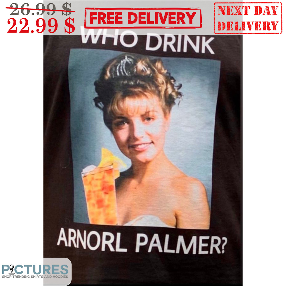 Who Drink Arnorl Palmer Shirt