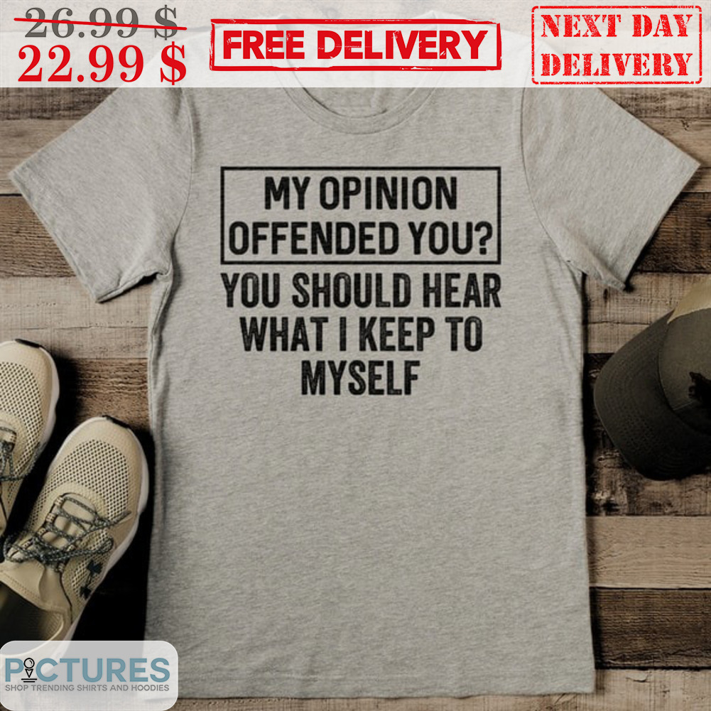 My Opinion Offended You Vintage Shirt