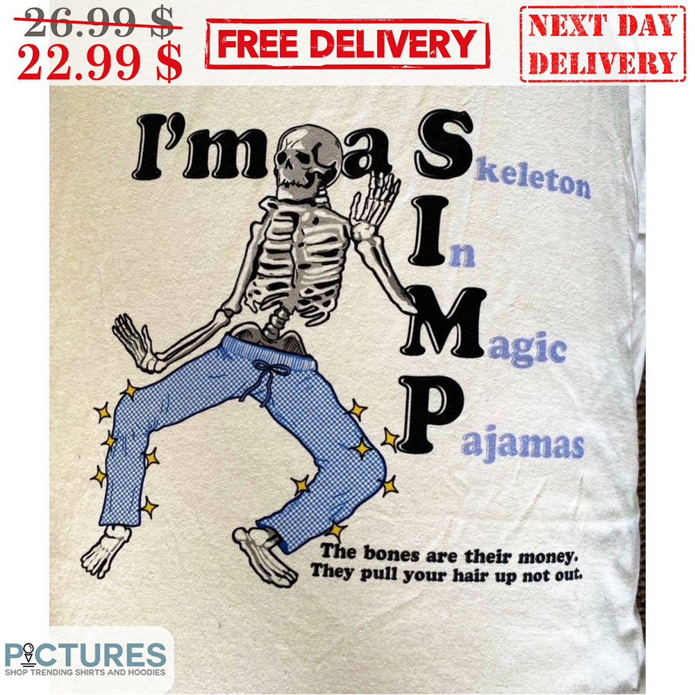 Skeleton I'm A SIMP Skeleton In Magic Pajamas Shirt