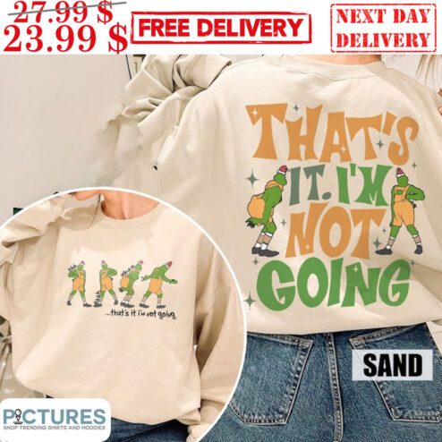 Grinch That's It I'm Not Going Shirt