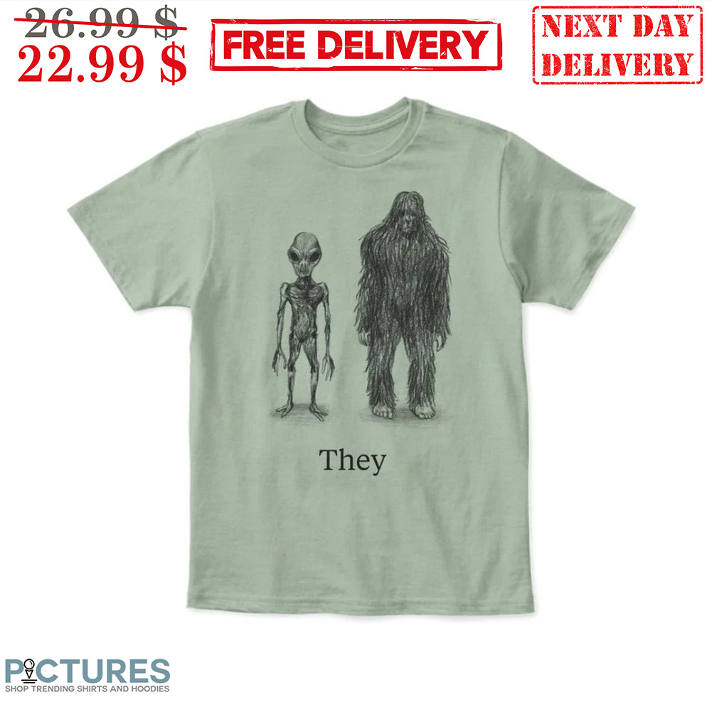 Alien Big Foot They Shirt