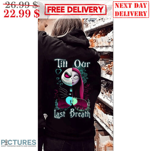 Jack Skellington Sally Till Our Last Breath Couple Halloween 2023 Shirt