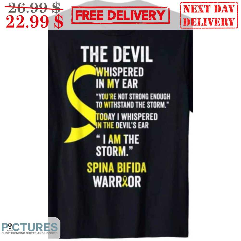 The Devil Whispered In My Ear I Am The Storm Spina Bifida Warrior Awareness Shirt