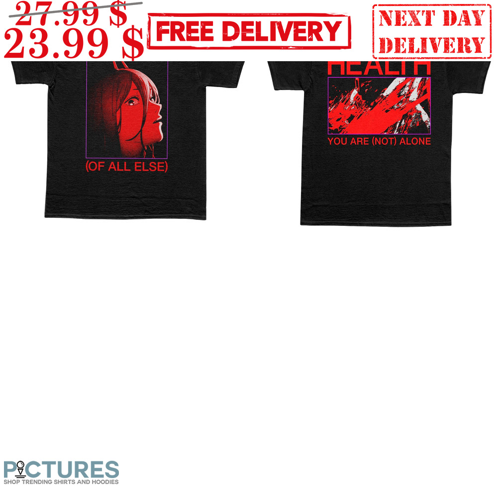 Power Chainsaw Man Health You Are Not Alone Hateful Shirt