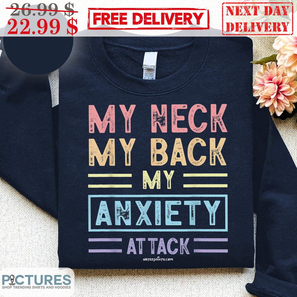 My Neck My Back My Anxiety Attack Vintage Shirt