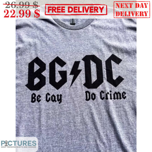 BG DC Be Gay Do Crime Shirt