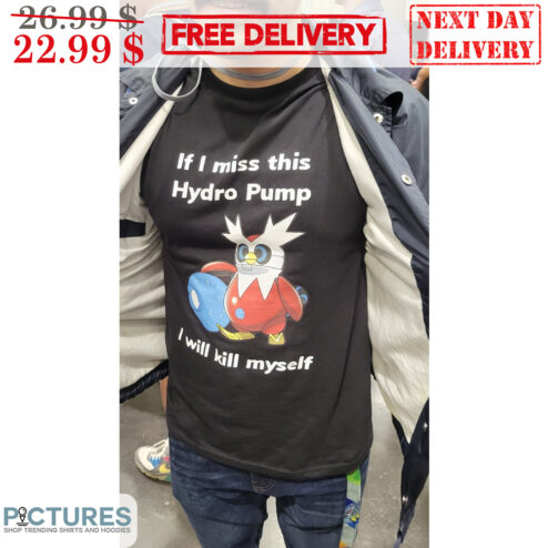 Delibird If I Miss This Hydro Pump I Will Kill Myself Shirt