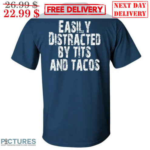 Easily Distracted By Tits And Tacos Vintage Shirt