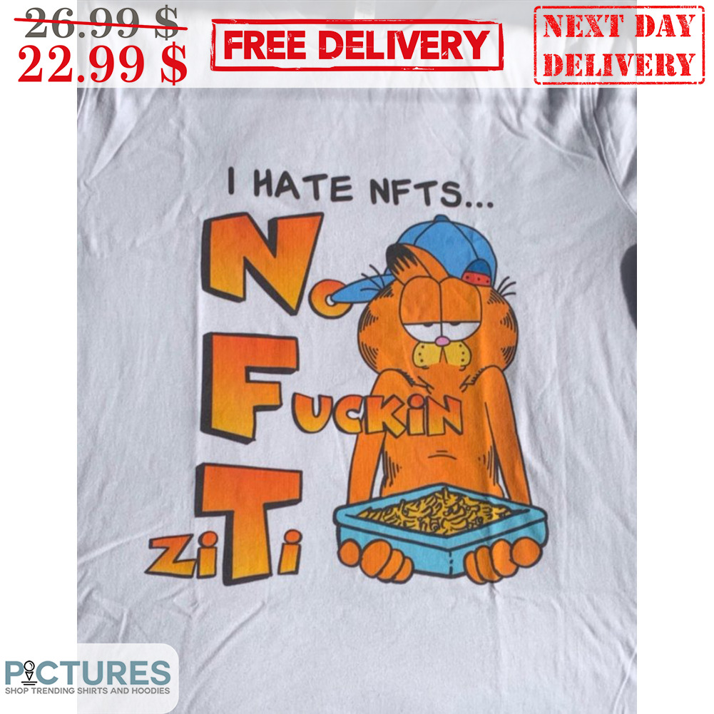 Garfield I Hate NFTs No Fuckin Ziiti Shirt