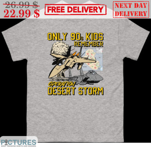 Only 90s Kids Remember Operation Desert Storm Shirt