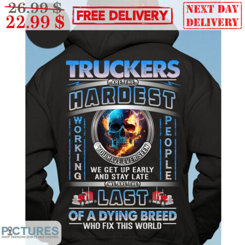 Skull Truckers Are The Hardest Working People Last Of A Dying Breed Who Fix This World Shirt