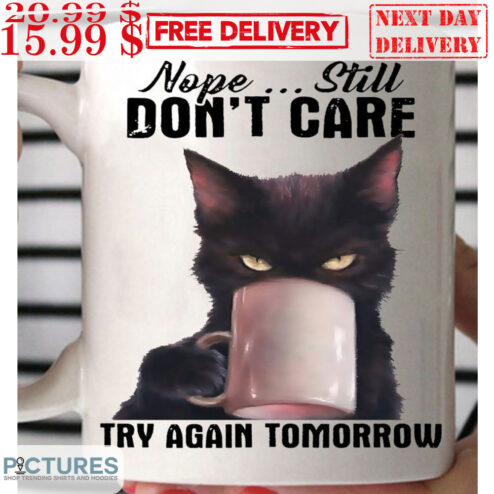 Cat Nope Still Don't Care Try Again Tomorrow Mug