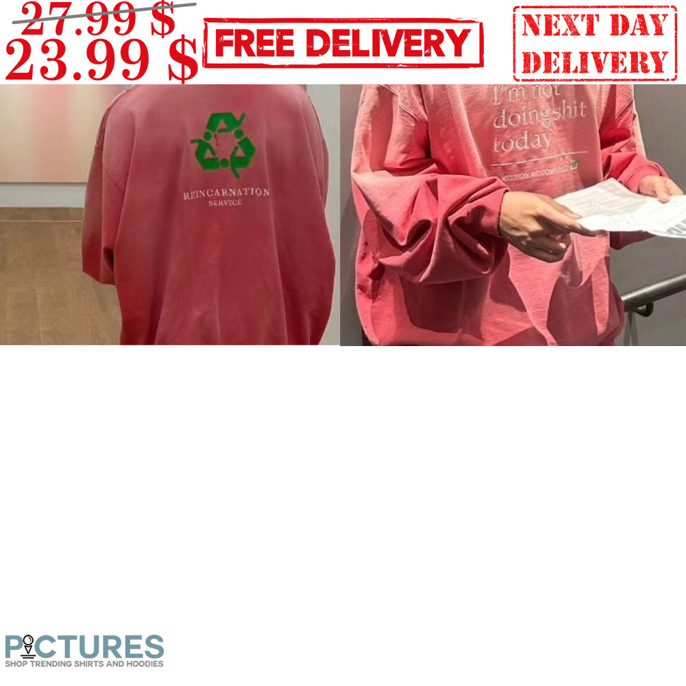 I'm Not Doing Shit Today Reincarnation Service Shirt