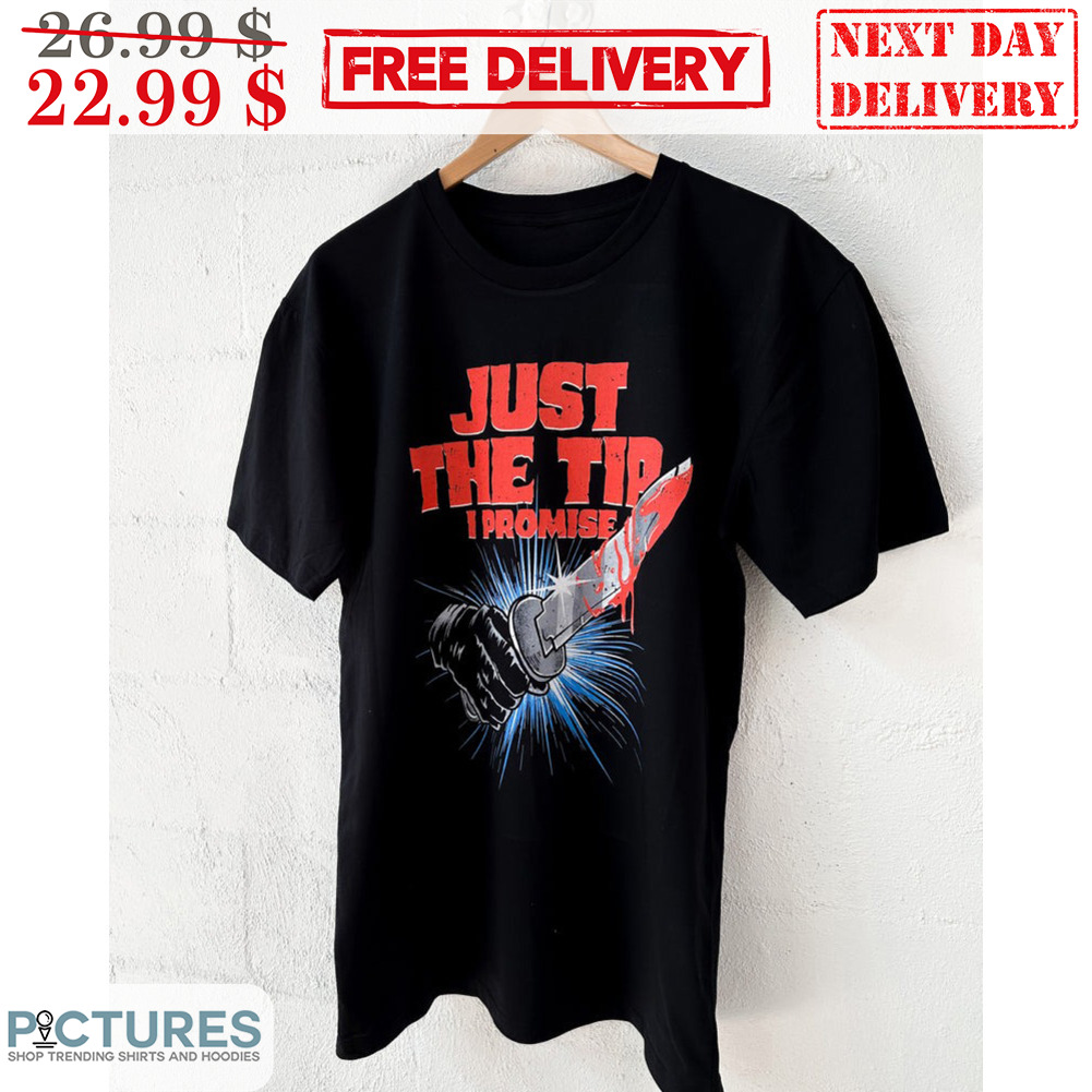Just The Tip I Promise Halloween 2023 Shirt