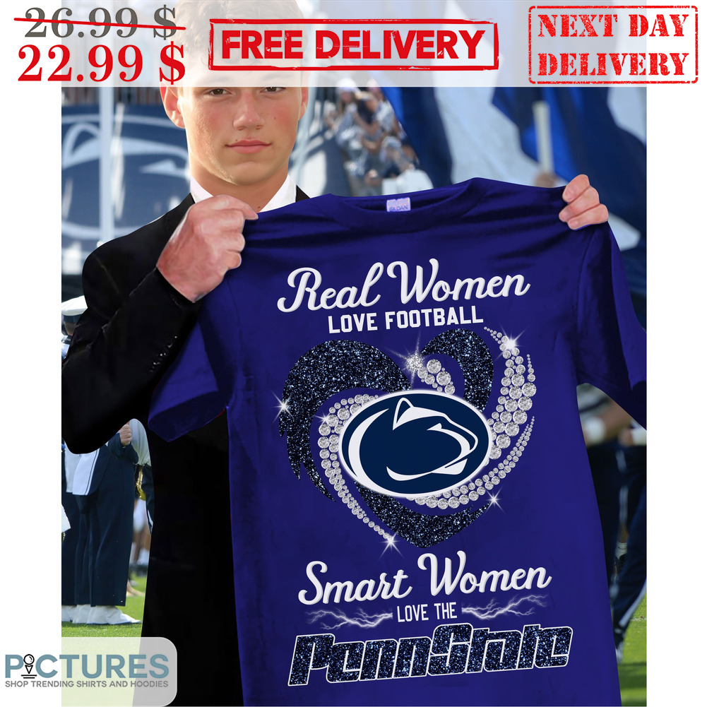 Real Women Love Football Smart Women Love The Penn State Nittany Lions Shirt