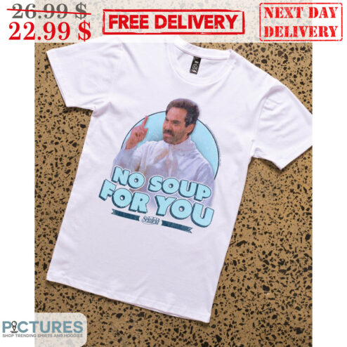 Seinfeld No Soup For You Shirt