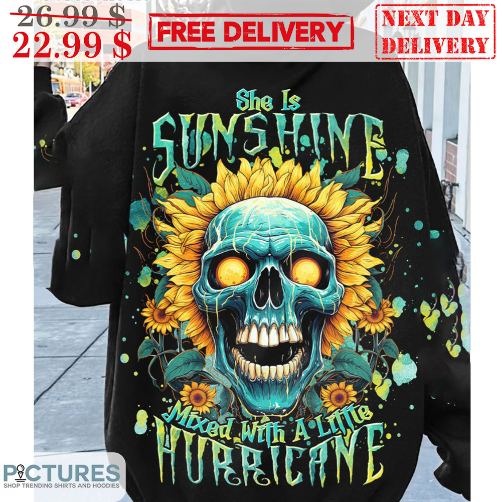 Skull Sunflower She Is Sunshine Mixed With A Little Hurricane Shirt