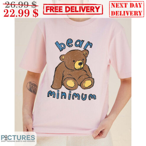 Teddy Bear Minimum Shirt