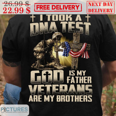 I Took A DNA Test God Is My Father Veterans Are My Brothers Shirt