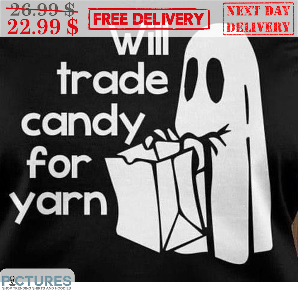 Boo Ghost Will Trade Candy For Yarn Halloween 2023 Shirt