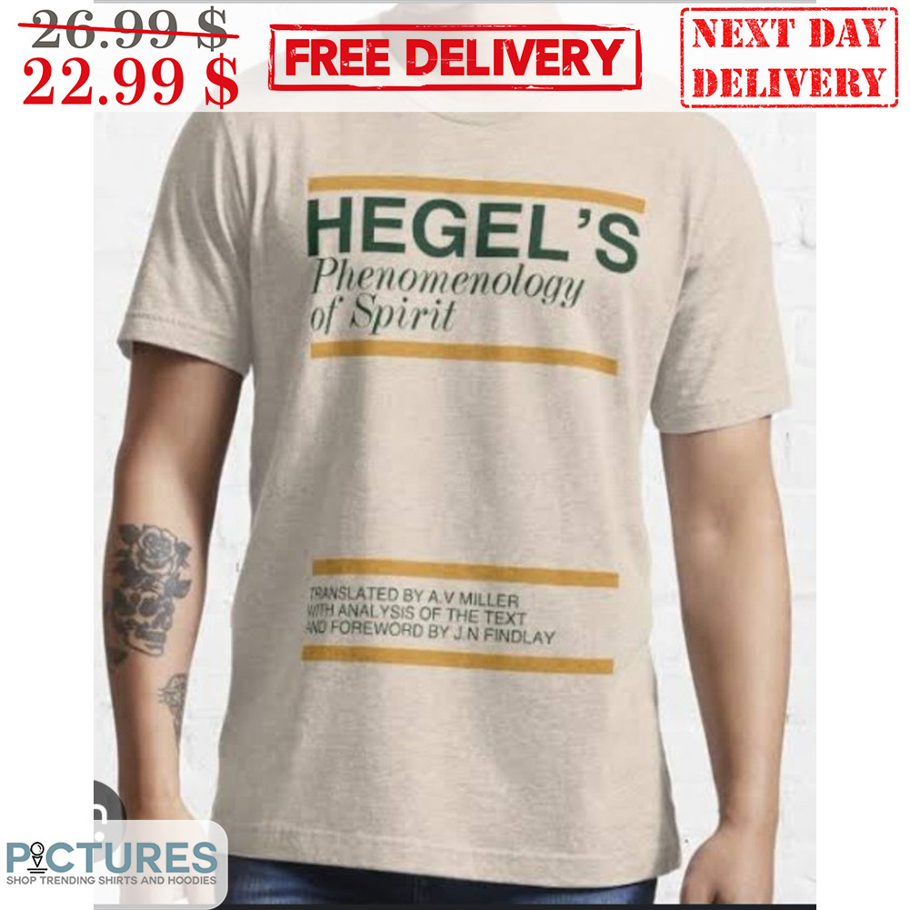 Hegel's Phenomenology Of Spirit Shirt