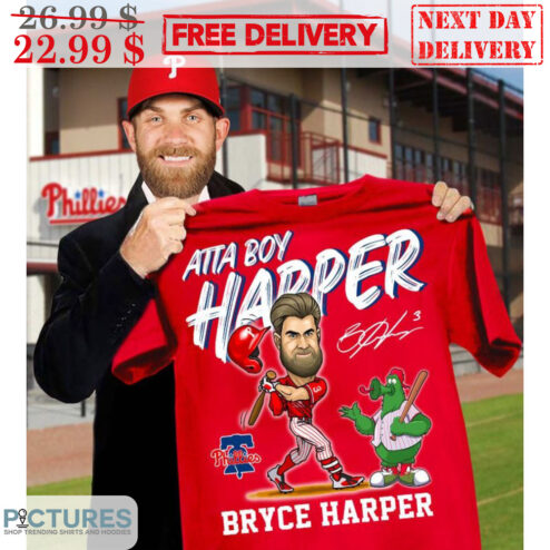Philadelphia Phillies Atta Boy Happer Bryce Harper Signature Shirt
