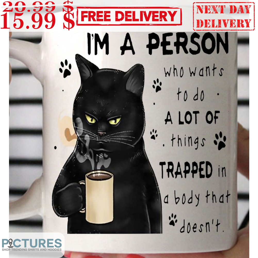 Black Cat I'm A Person Who Wants To Do A Lot Of Things Trapped In A Body That Doesn't Mug