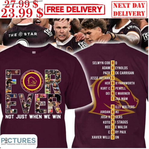 Brisbane Broncos For Ever Not Just When We Win Shirt