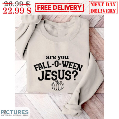 Are You Fall-O-Ween Jesus Pumpkin 2023 Shirt