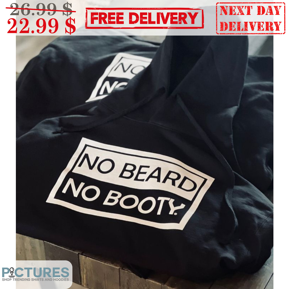 No Beard No Booty Shirt